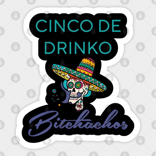 Cinco De Drinko Bitchachos Sticker by r.abdulazis